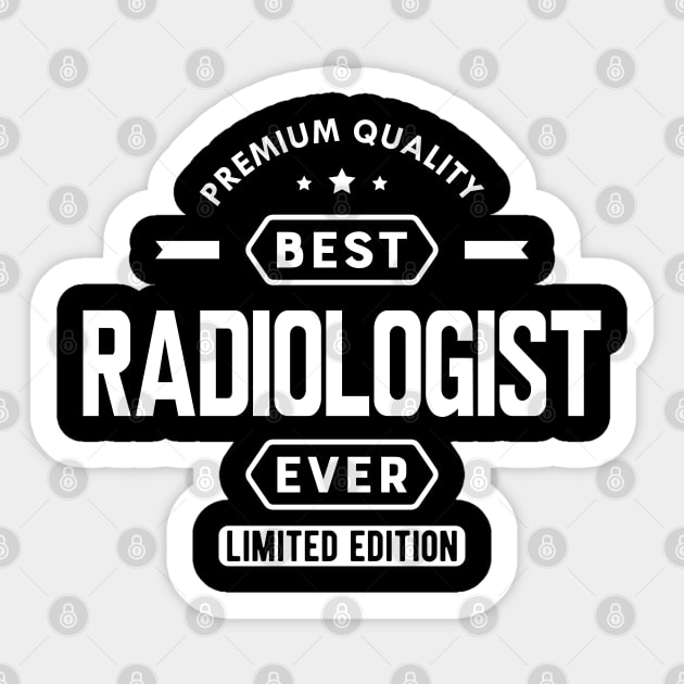 Radiologist - Best radiologist ever w Sticker by KC Happy Shop